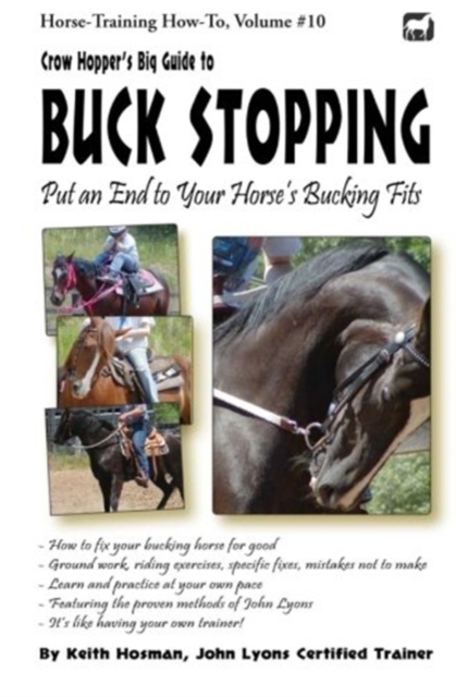 Crow Hopper's Big Guide to Buck Stopping : Put an End to Your Horse's Bucking Fits, Paperback / softback Book
