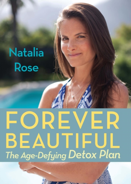 Forever Beautiful : The Age-Defying Detox Plan, EPUB eBook