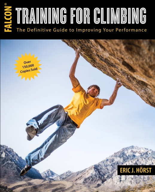 Training for Climbing : The Definitive Guide to Improving Your Performance, Paperback / softback Book