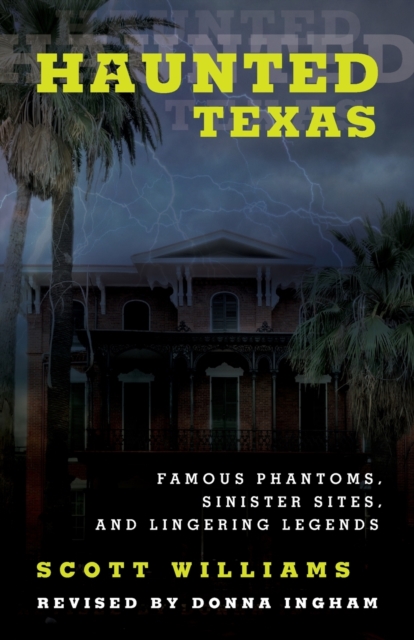 Haunted Texas : Famous Phantoms, Sinister Sites, and Lingering Legends, Paperback / softback Book