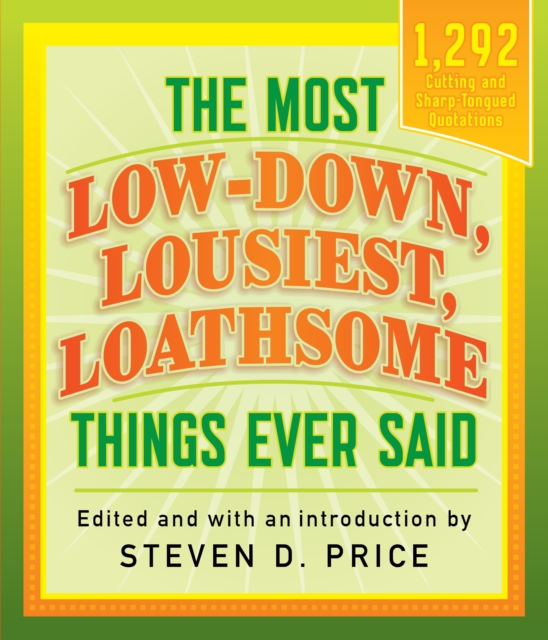 The Most Low-Down, Lousiest, Loathsome Things Ever Said, Paperback / softback Book