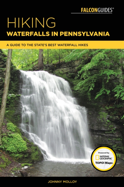 Hiking Waterfalls in Pennsylvania : A Guide to the State's Best Waterfall Hikes, Paperback / softback Book