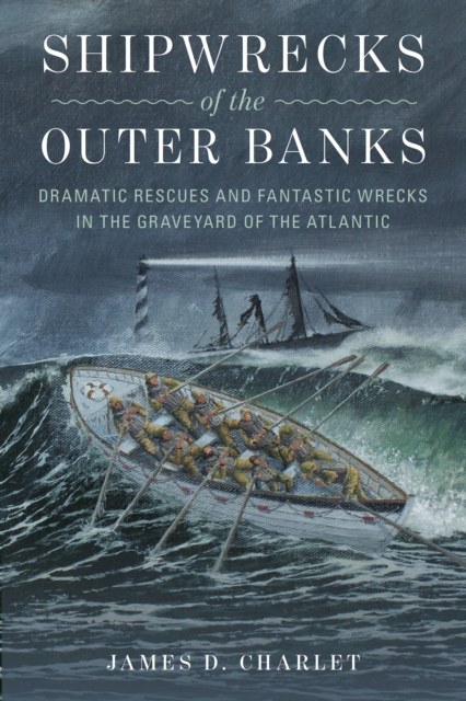 Shipwrecks of the Outer Banks : Dramatic Rescues and Fantastic Wrecks in the Graveyard of the Atlantic, Paperback / softback Book