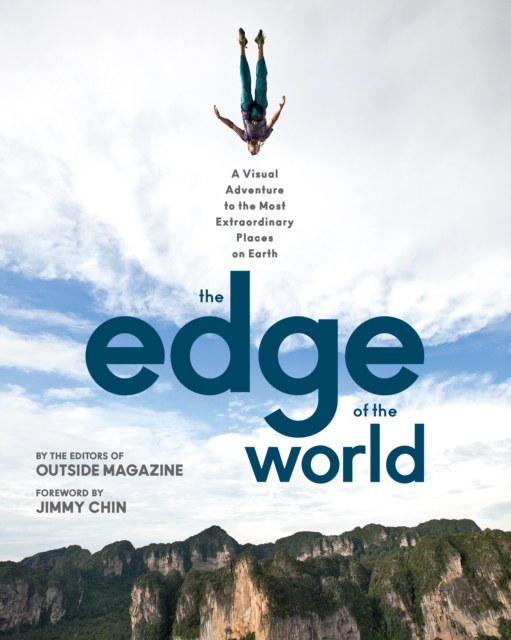 The Edge of the World : A Visual Adventure to the Most Extraordinary Places on Earth, Paperback / softback Book