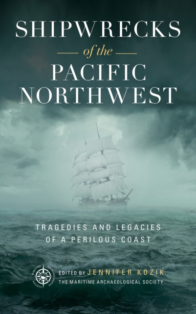 Shipwrecks of the Pacific Northwest : Tragedies and Legacies of a Perilous Coast, Board book Book
