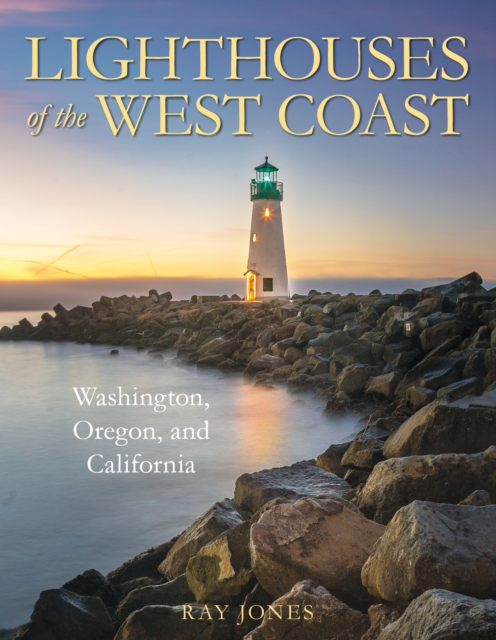 Lighthouses of the West Coast : Washington, Oregon, and California, Paperback / softback Book