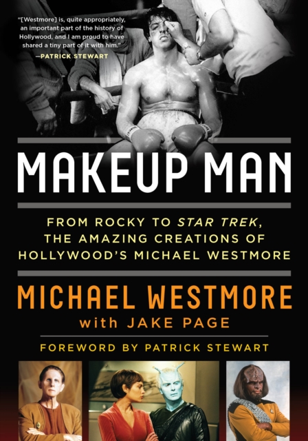 Makeup Man : From Rocky to Star Trek The Amazing Creations of Hollywood's Michael Westmore, Paperback / softback Book