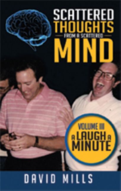 Scattered Thoughts from a Scattered Mind : Volume Iii a Laugh a Minute, EPUB eBook