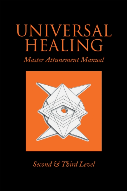 Universal Healing : Master Attunement Manual Second & Third Level, EPUB eBook