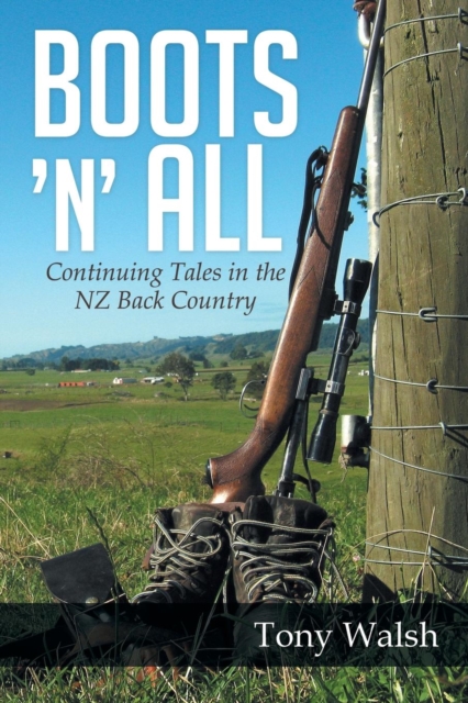 Boots 'n' All : Continuing Tales in the Nz Back Country, Paperback / softback Book