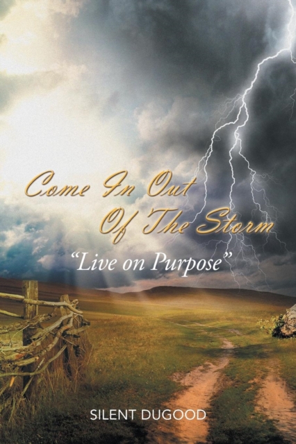 Come in Out of the Storm : Live on Purpose "Live on Purpose", Paperback / softback Book
