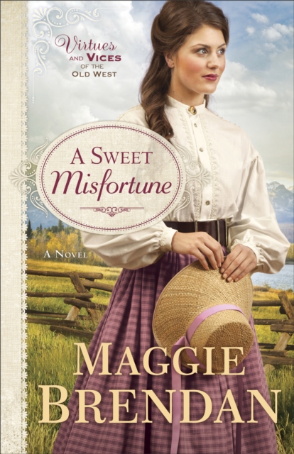 A Sweet Misfortune (Virtues and Vices of the Old West Book #2) : A Novel, EPUB eBook