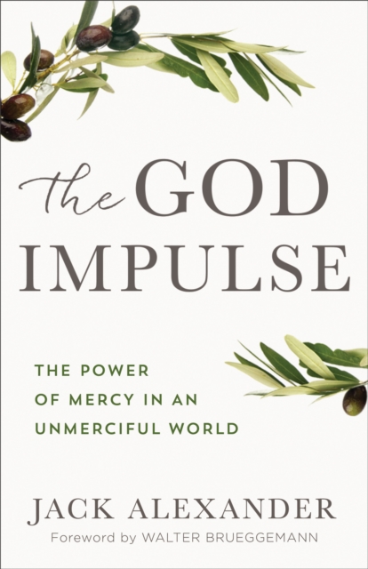 The God Impulse : The Power of Mercy in an Unmerciful World, EPUB eBook
