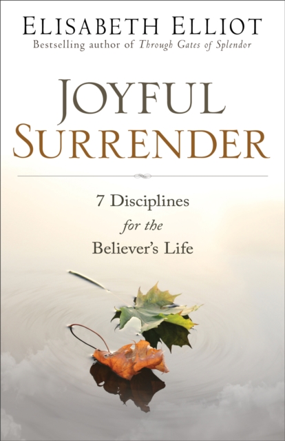 Joyful Surrender : 7 Disciplines for the Believer's Life, EPUB eBook
