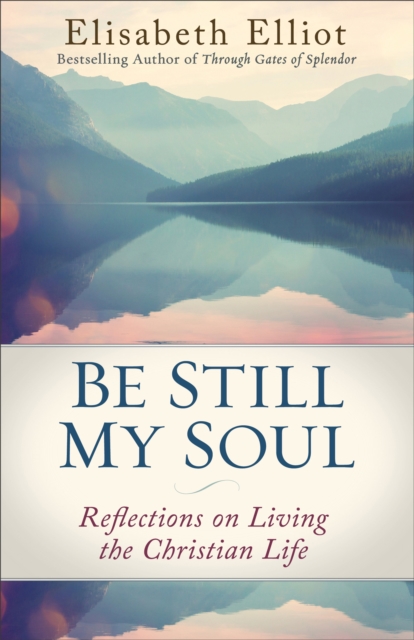 Be Still My Soul : Reflections on Living the Christian Life, EPUB eBook