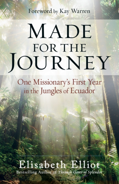 Made for the Journey : One Missionary's First Year in the Jungles of Ecuador, EPUB eBook