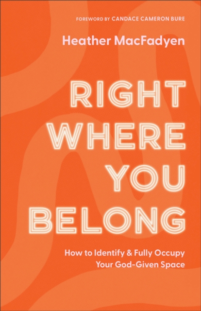 Right Where You Belong : How to Identify and Fully Occupy Your God-Given Space, EPUB eBook