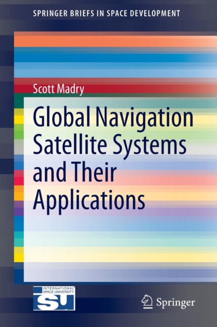 Global Navigation Satellite Systems and Their Applications, Paperback / softback Book