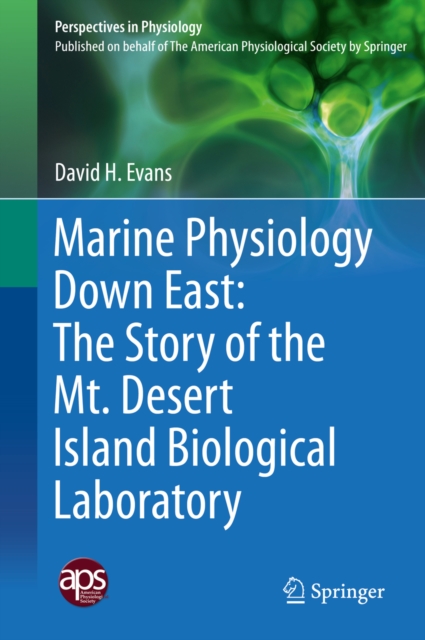 Marine Physiology Down East: The Story of the Mt. Desert Island  Biological Laboratory, PDF eBook