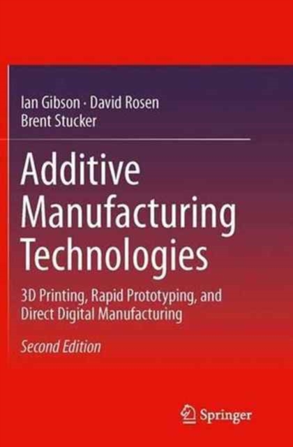 Additive Manufacturing Technologies : 3D Printing, Rapid Prototyping, and Direct Digital Manufacturing, Paperback / softback Book