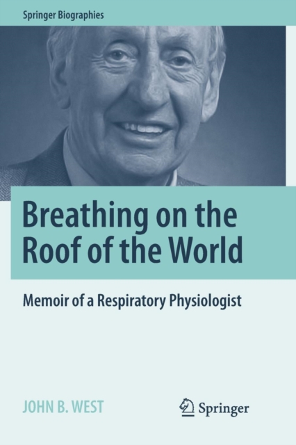 Breathing on the Roof of the World : Memoir of a Respiratory Physiologist, Paperback / softback Book