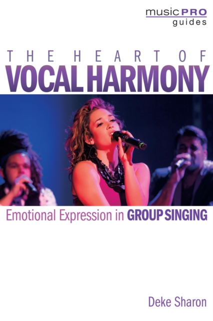 The Heart of Vocal Harmony : Emotional Expression in Group Singing, EPUB eBook