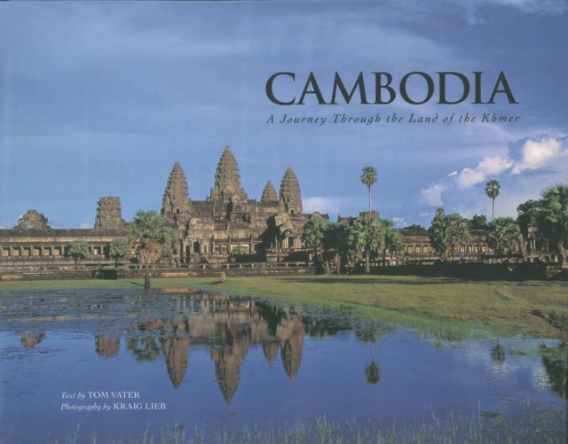 Cambodia: A Journey Through The Land Of The Khmer, Hardback Book