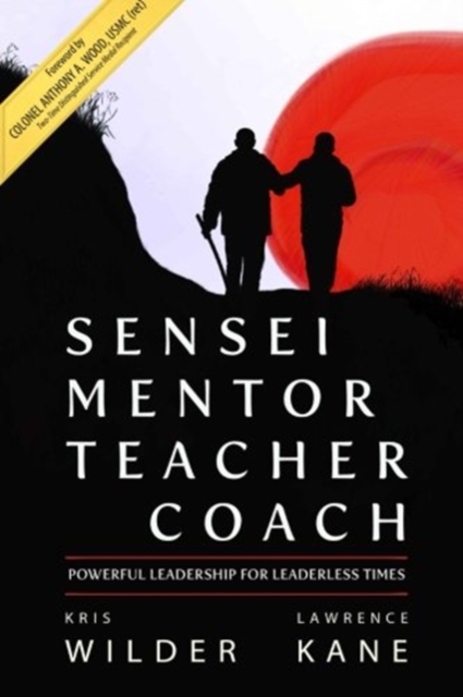 Sensei Mentor Teacher Coach : Powerful Leadership for Leaderless Times, Paperback / softback Book