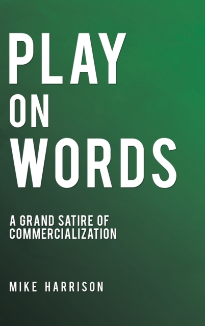 Play on Words : A Grand Satire of Commercialization, Hardback Book