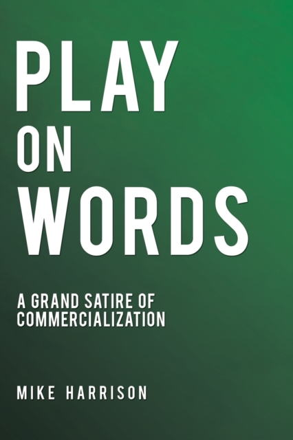 Play on Words : A Grand Satire of Commercialization, Paperback / softback Book