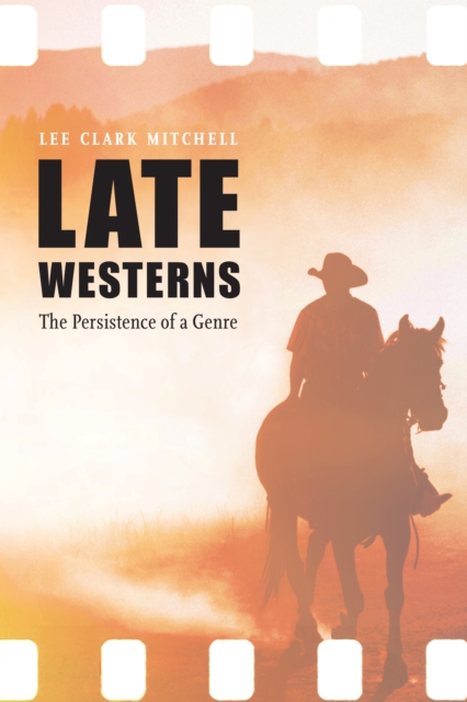 Late Westerns : The Persistence of a Genre, Hardback Book