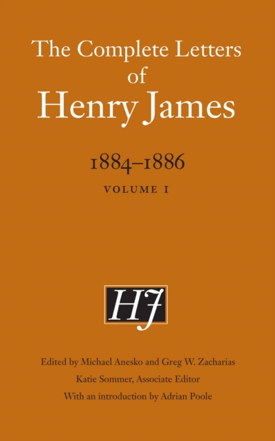 The Complete Letters of Henry James, 1884-1886 : Volume 1, Hardback Book