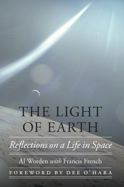 Light of Earth : Reflections on a Life in Space, PDF eBook
