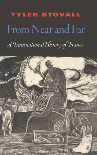 From Near and Far : A Transnational History of France, Hardback Book