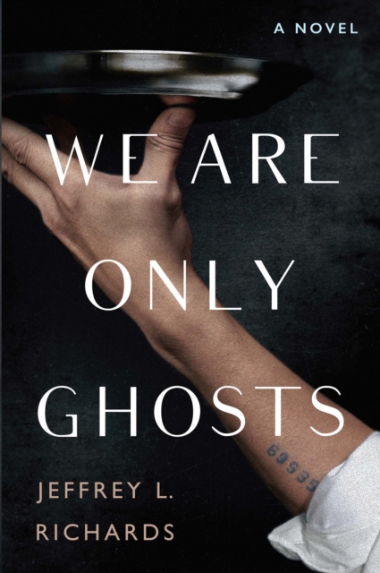 We Are Only Ghosts : A Remarkable Novel of Survival in the Wake of WWII, EPUB eBook
