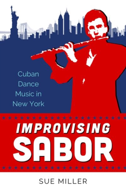 Improvising Sabor : Cuban Dance Music in New York, Hardback Book