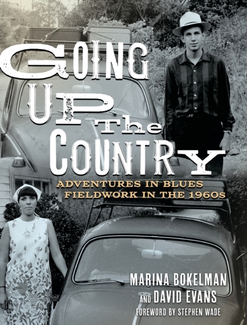 Going Up the Country : Adventures in Blues Fieldwork in the 1960s, Hardback Book