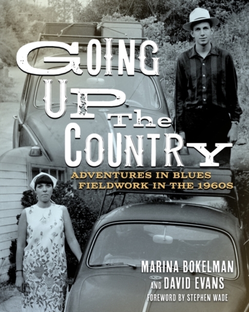 Going Up the Country : Adventures in Blues Fieldwork in the 1960s, Paperback / softback Book