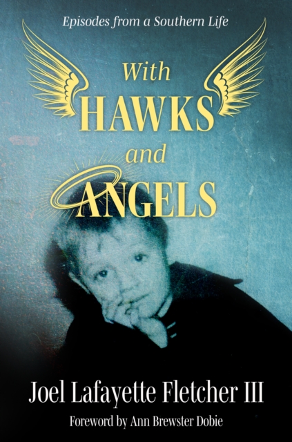 With Hawks and Angels : Episodes from a Southern Life, EPUB eBook
