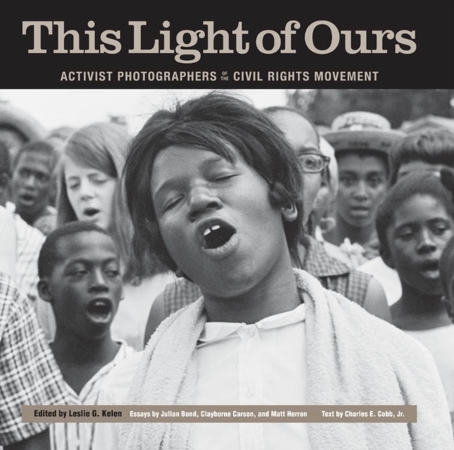 This Light of Ours : Activist Photographers of the Civil Rights Movement, Paperback / softback Book