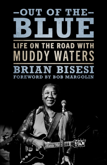 Out of the Blue : Life on the Road with Muddy Waters, Paperback / softback Book
