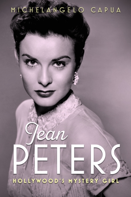 Jean Peters : Hollywood's Mystery Girl, PDF eBook