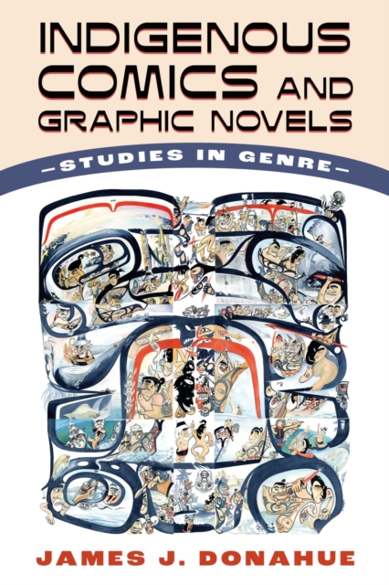 Indigenous Comics and Graphic Novels : Studies in Genre, Hardback Book