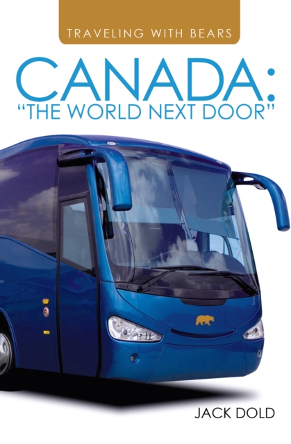 Traveling with Bears : Canada: "The World Next Door", EPUB eBook