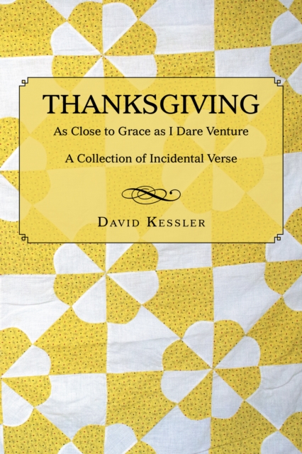 Thanksgiving : As Close to Grace as I Dare Venture: a Collection of Incidental Verse, EPUB eBook
