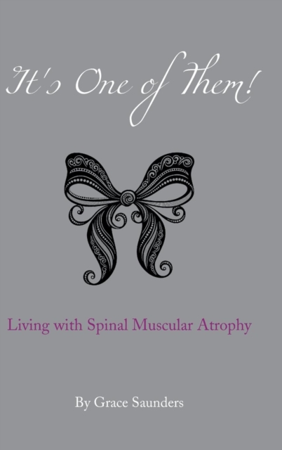 It's One of Them! : Living with Spinal Muscular Atrophy, Hardback Book