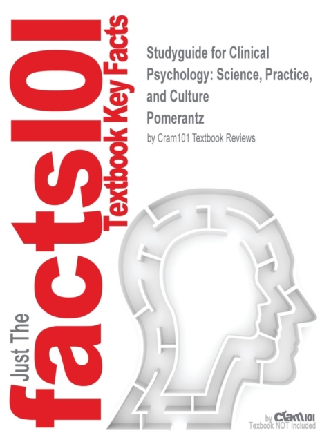 Studyguide for Clinical Psychology : Science, Practice, and Culture by Pomerantz, ISBN 9781452225319, Paperback / softback Book