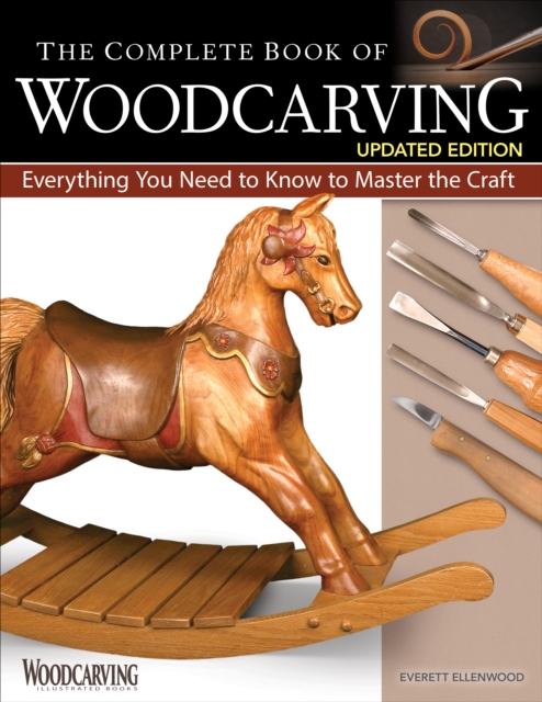 The Complete Book of Woodcarving, Updated Edition : Everything You Need to Know to Master the Craft, Paperback / softback Book