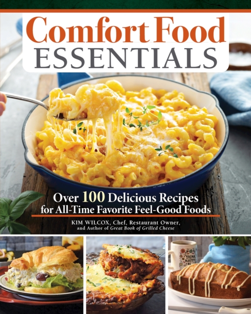 Comfort Food Essentials : Over 100 Delicious Recipes for All-Time Favorite Feel-Good Foods, Paperback / softback Book