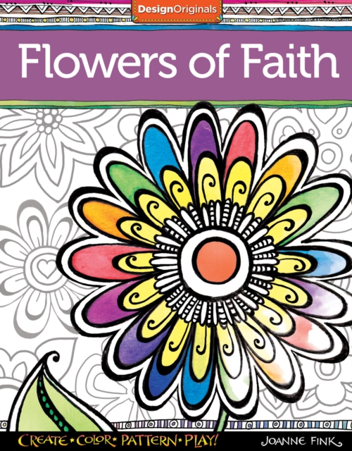 Flowers of Faith Coloring Book : Create, Color, Pattern, Play!, Paperback / softback Book